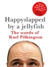 Happyslapped by a Jellyfish (eBook): The words of Karl Pilkington